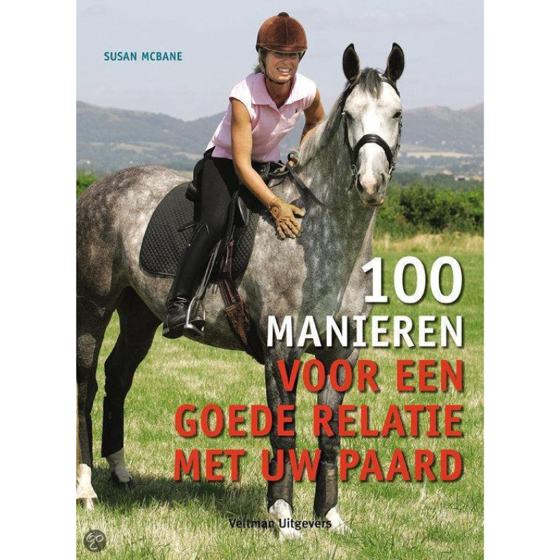 100 Manieren Voor Een Goede Relatie Met Uw Paard